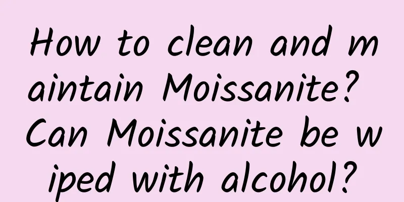 How to clean and maintain Moissanite? Can Moissanite be wiped with alcohol?