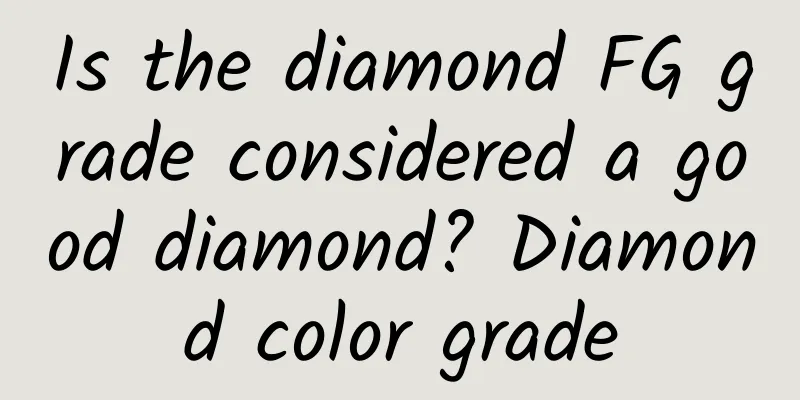 Is the diamond FG grade considered a good diamond? Diamond color grade