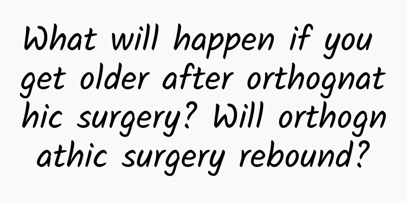 What will happen if you get older after orthognathic surgery? Will orthognathic surgery rebound?