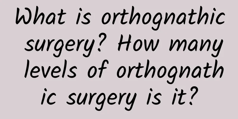 What is orthognathic surgery? How many levels of orthognathic surgery is it?