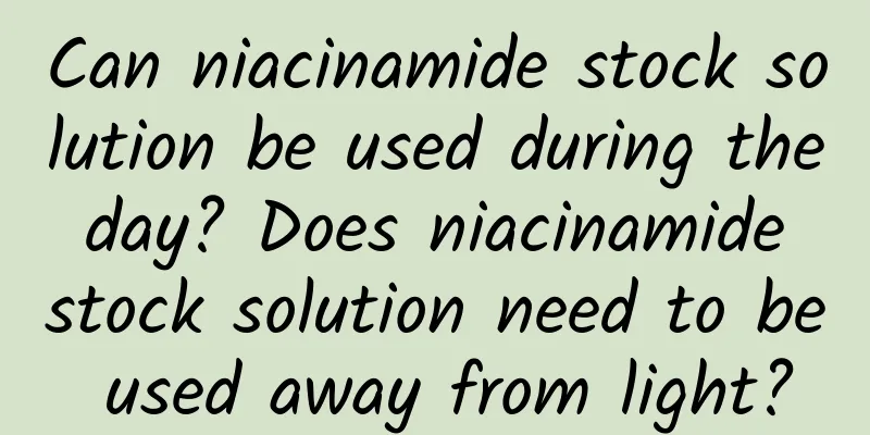 Can niacinamide stock solution be used during the day? Does niacinamide stock solution need to be used away from light?