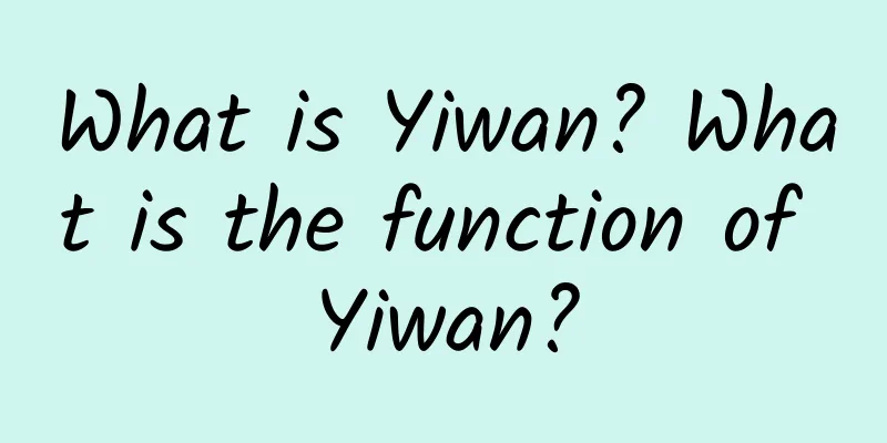 What is Yiwan? What is the function of Yiwan?