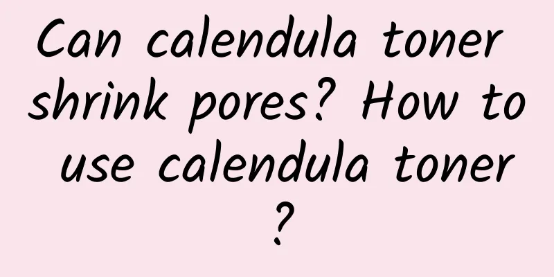 Can calendula toner shrink pores? How to use calendula toner?