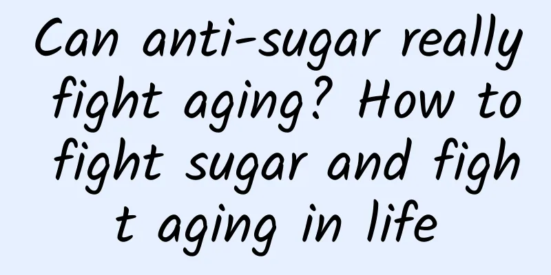 Can anti-sugar really fight aging? How to fight sugar and fight aging in life