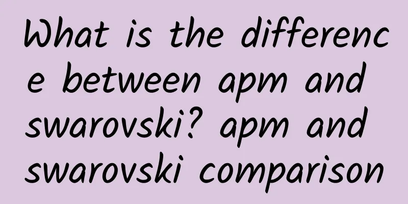 What is the difference between apm and swarovski? apm and swarovski comparison