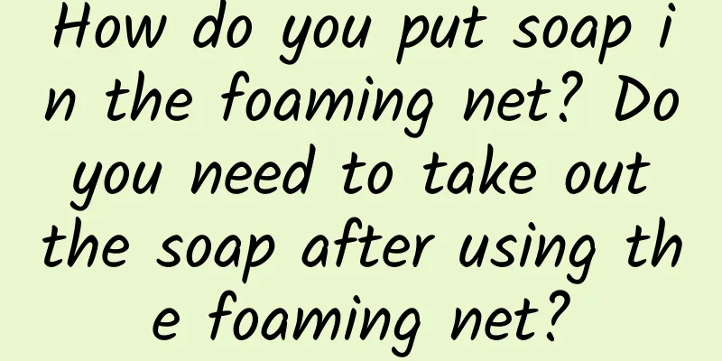 How do you put soap in the foaming net? Do you need to take out the soap after using the foaming net?