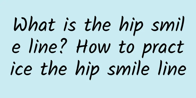What is the hip smile line? How to practice the hip smile line
