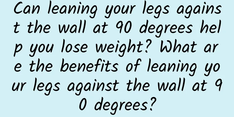 Can leaning your legs against the wall at 90 degrees help you lose weight? What are the benefits of leaning your legs against the wall at 90 degrees?