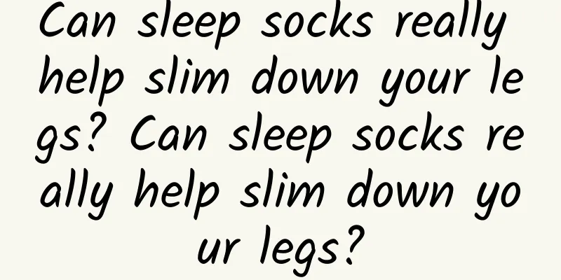 Can sleep socks really help slim down your legs? Can sleep socks really help slim down your legs?