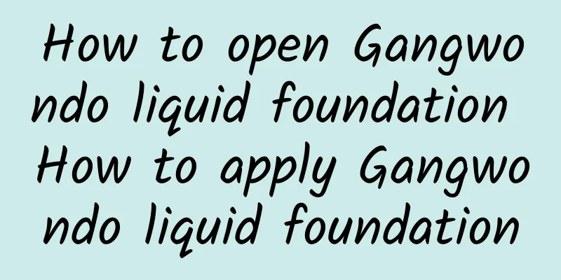 How to open Gangwondo liquid foundation How to apply Gangwondo liquid foundation