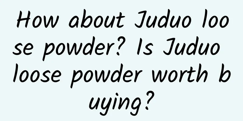 How about Juduo loose powder? Is Juduo loose powder worth buying?