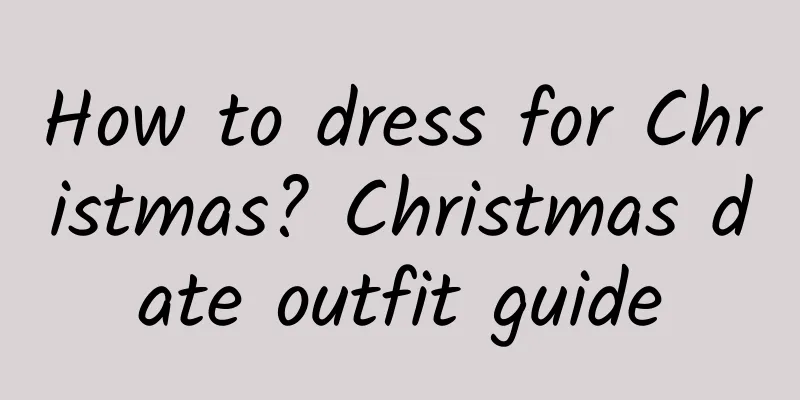 How to dress for Christmas? Christmas date outfit guide