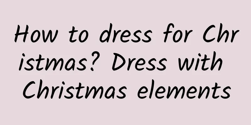 How to dress for Christmas? Dress with Christmas elements