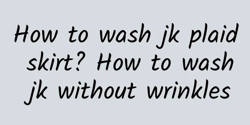 How to wash jk plaid skirt? How to wash jk without wrinkles