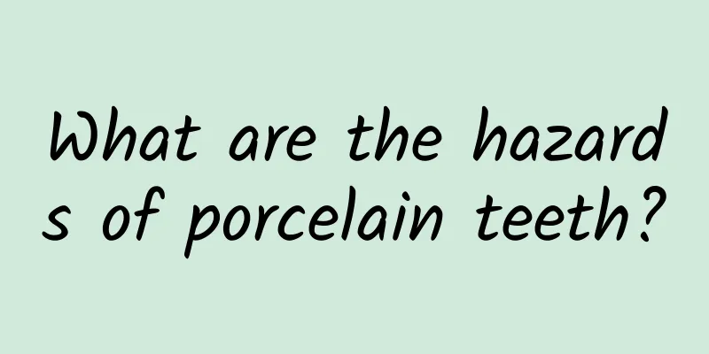 What are the hazards of porcelain teeth?