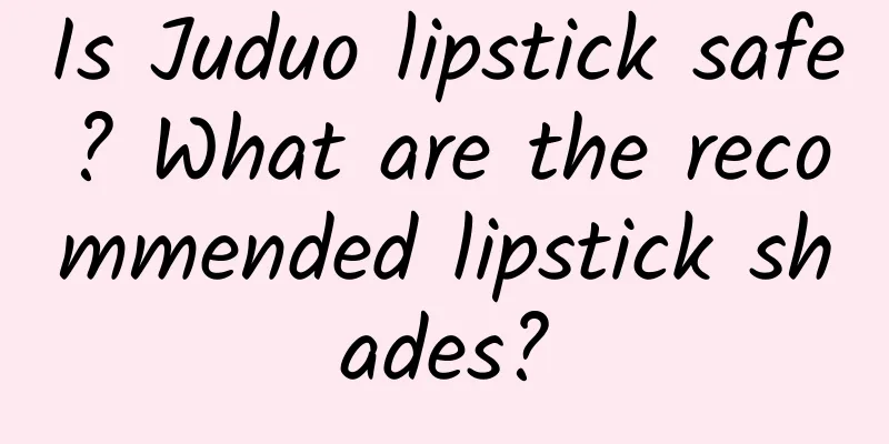 Is Juduo lipstick safe? What are the recommended lipstick shades?