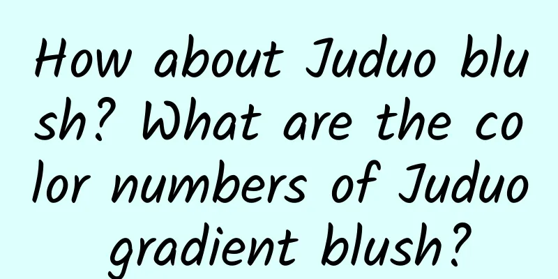 How about Juduo blush? What are the color numbers of Juduo gradient blush?