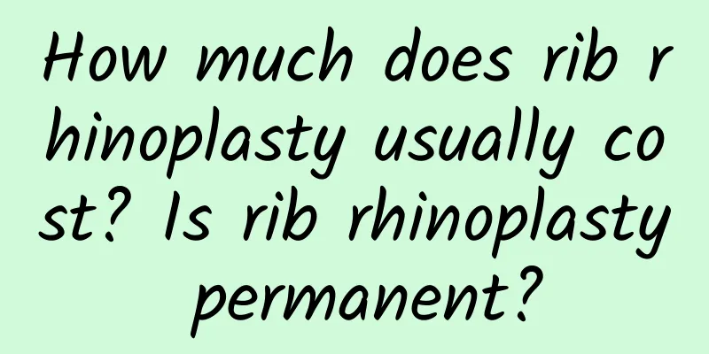 How much does rib rhinoplasty usually cost? Is rib rhinoplasty permanent?