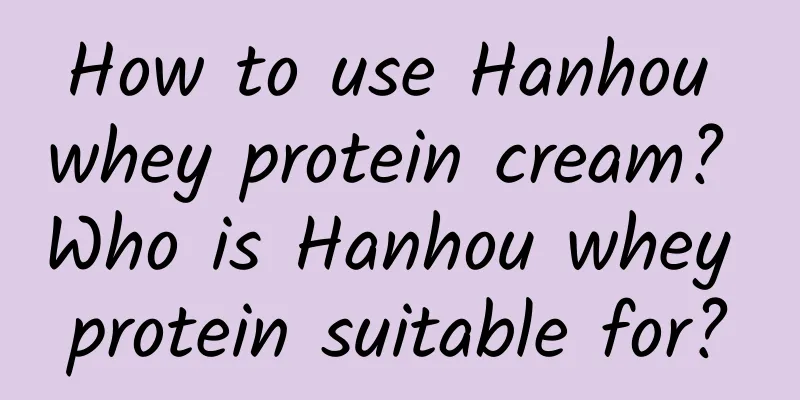 How to use Hanhou whey protein cream? Who is Hanhou whey protein suitable for?
