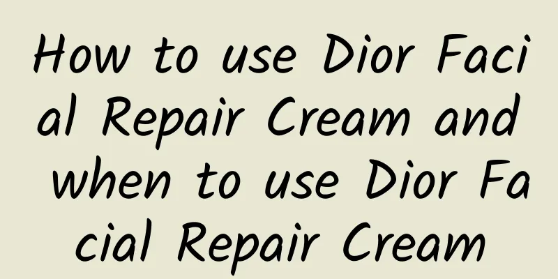 How to use Dior Facial Repair Cream and when to use Dior Facial Repair Cream