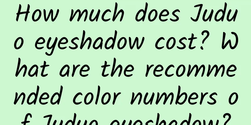How much does Juduo eyeshadow cost? What are the recommended color numbers of Juduo eyeshadow?