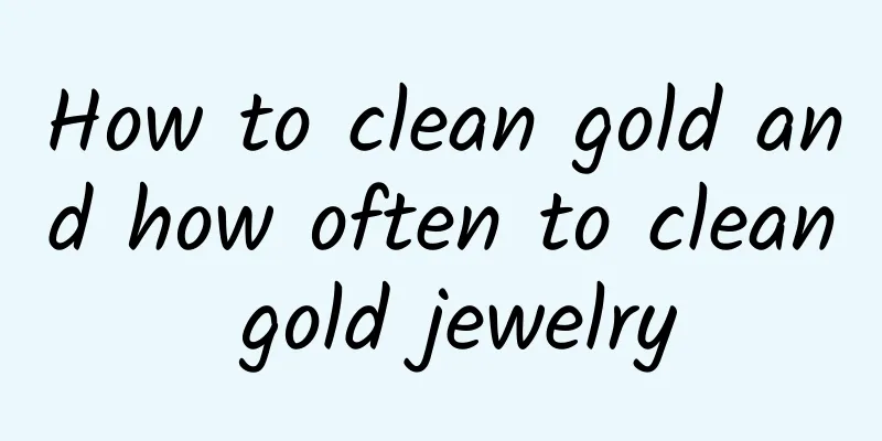 How to clean gold and how often to clean gold jewelry