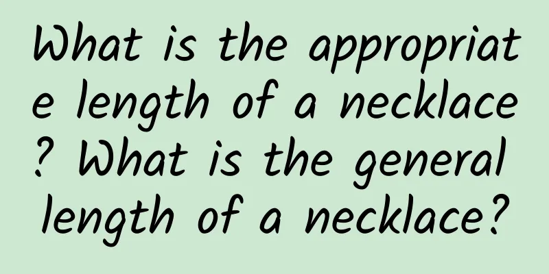 What is the appropriate length of a necklace? What is the general length of a necklace?