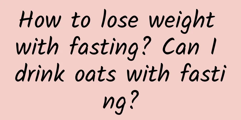 How to lose weight with fasting? Can I drink oats with fasting?