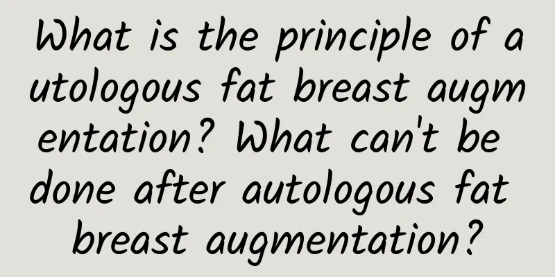 What is the principle of autologous fat breast augmentation? What can't be done after autologous fat breast augmentation?