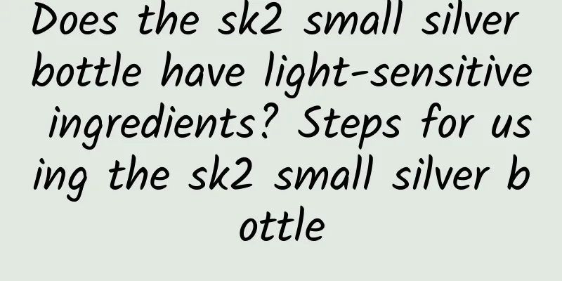 Does the sk2 small silver bottle have light-sensitive ingredients? Steps for using the sk2 small silver bottle