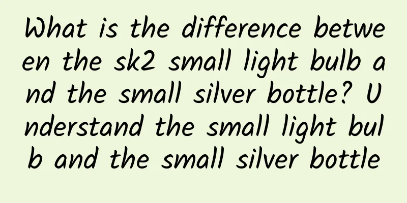 What is the difference between the sk2 small light bulb and the small silver bottle? Understand the small light bulb and the small silver bottle