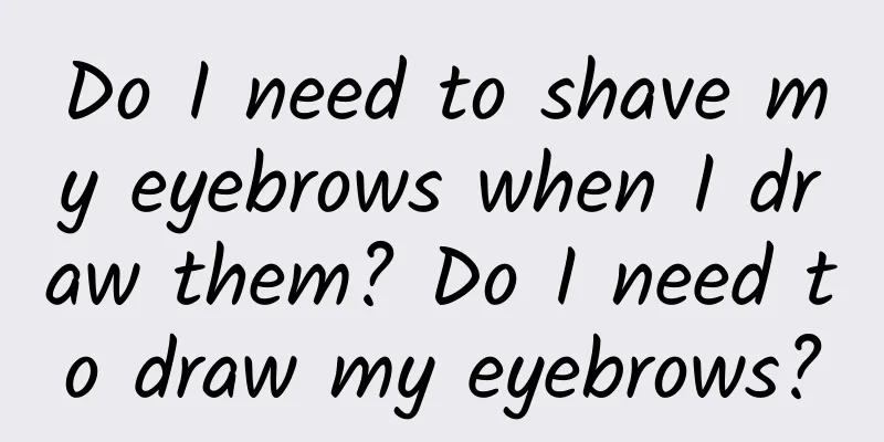 Do I need to shave my eyebrows when I draw them? Do I need to draw my eyebrows?