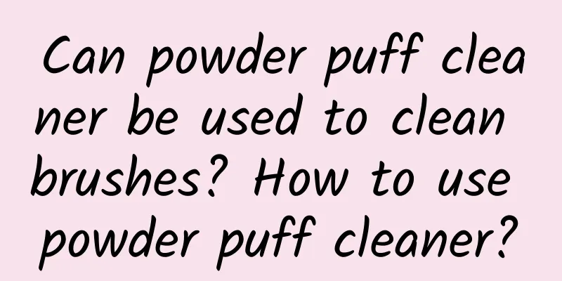 Can powder puff cleaner be used to clean brushes? How to use powder puff cleaner?