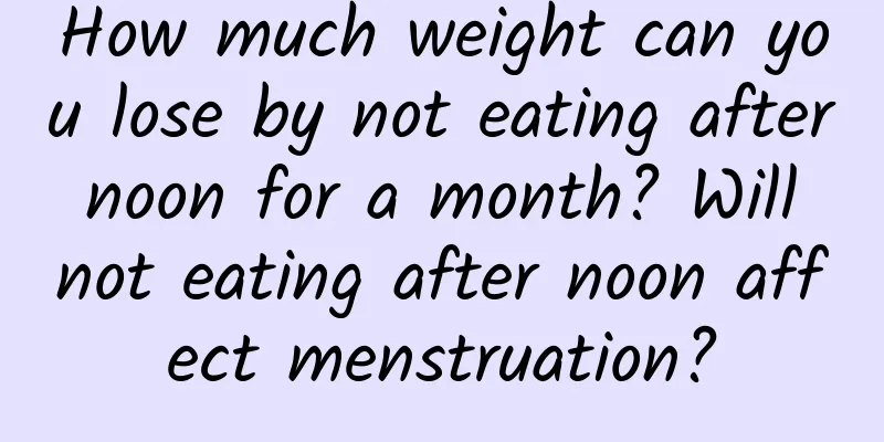 How much weight can you lose by not eating after noon for a month? Will not eating after noon affect menstruation?