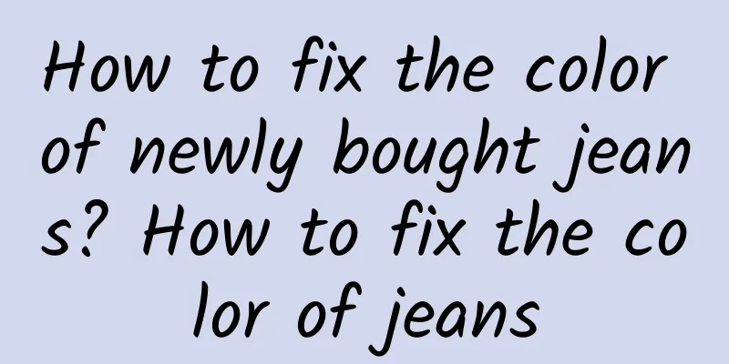 How to fix the color of newly bought jeans? How to fix the color of jeans