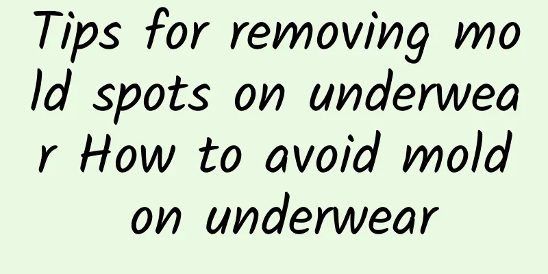 Tips for removing mold spots on underwear How to avoid mold on underwear