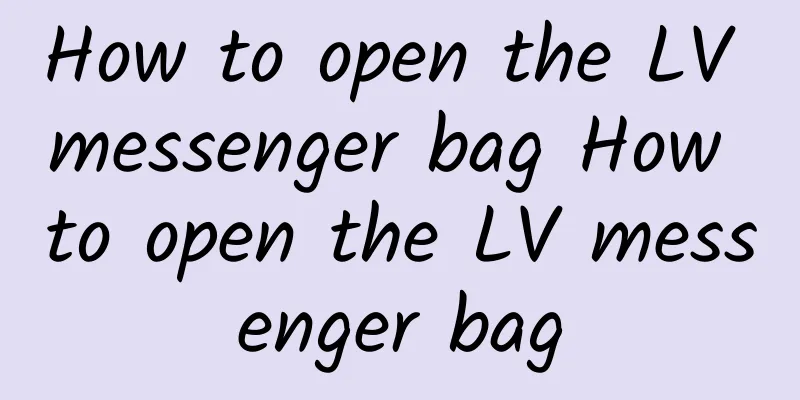 How to open the LV messenger bag How to open the LV messenger bag