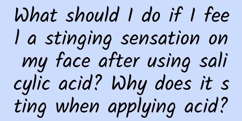 What should I do if I feel a stinging sensation on my face after using salicylic acid? Why does it sting when applying acid?