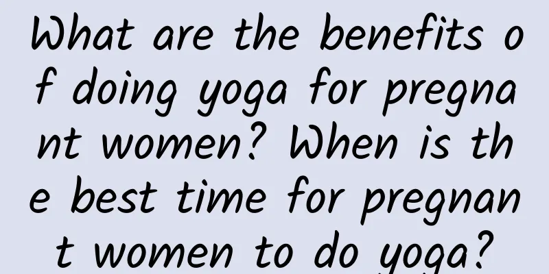 What are the benefits of doing yoga for pregnant women? When is the best time for pregnant women to do yoga?