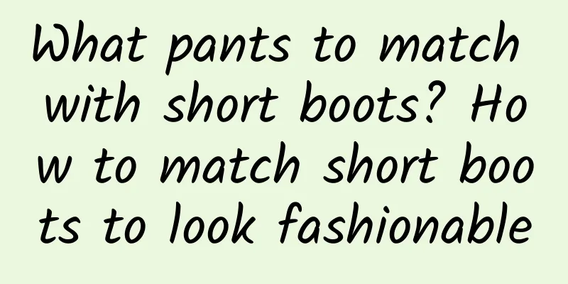 What pants to match with short boots? How to match short boots to look fashionable