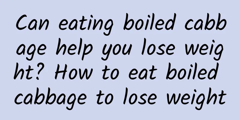 Can eating boiled cabbage help you lose weight? How to eat boiled cabbage to lose weight