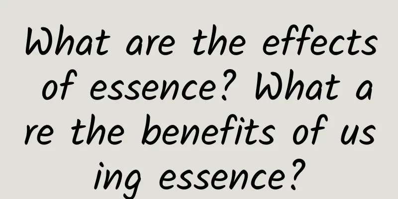 What are the effects of essence? What are the benefits of using essence?
