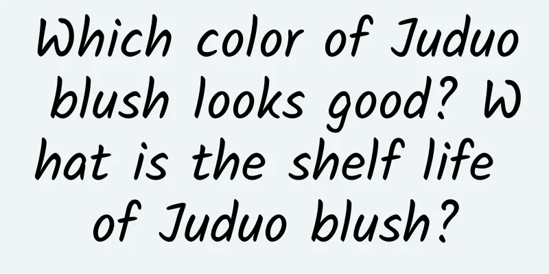 Which color of Juduo blush looks good? What is the shelf life of Juduo blush?