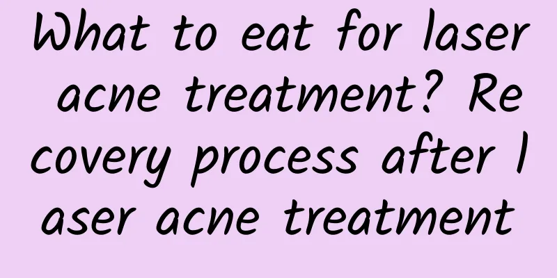 What to eat for laser acne treatment? Recovery process after laser acne treatment