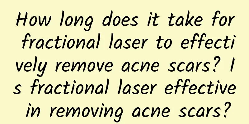 How long does it take for fractional laser to effectively remove acne scars? Is fractional laser effective in removing acne scars?