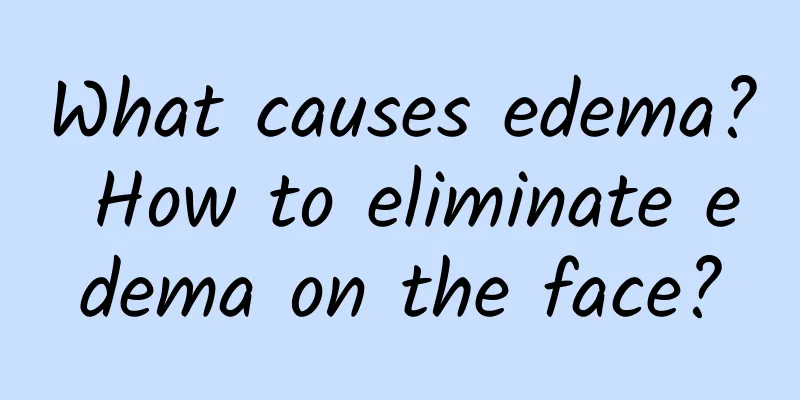 What causes edema? How to eliminate edema on the face?