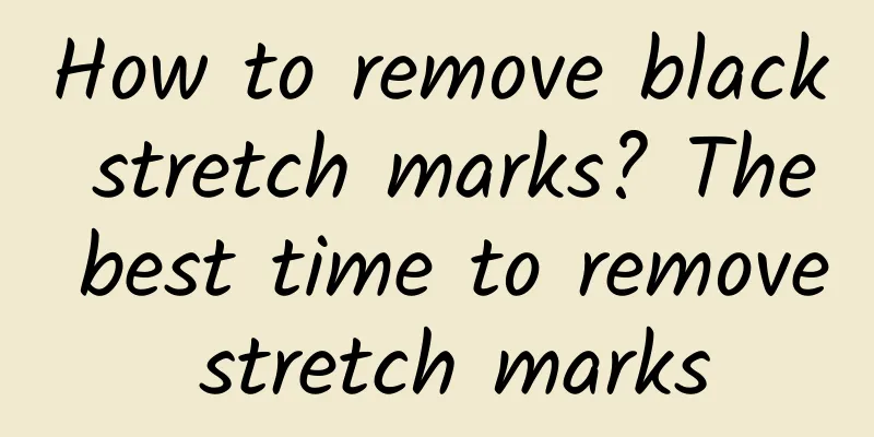 How to remove black stretch marks? The best time to remove stretch marks