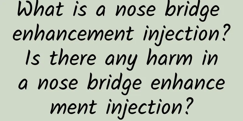 What is a nose bridge enhancement injection? Is there any harm in a nose bridge enhancement injection?