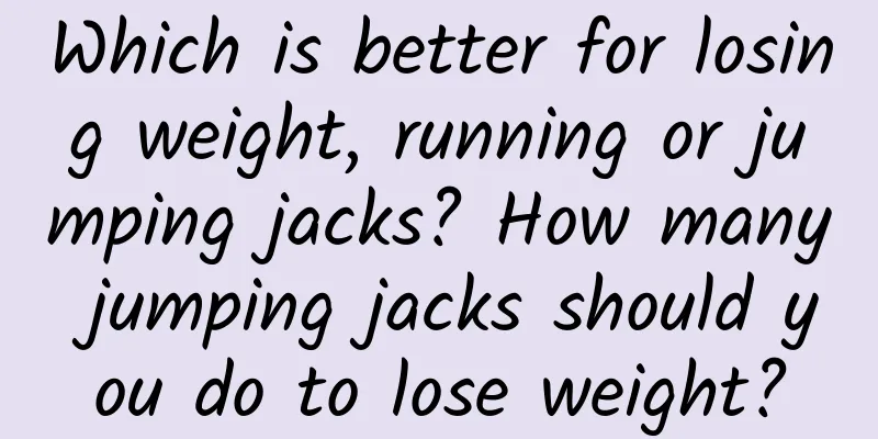 Which is better for losing weight, running or jumping jacks? How many jumping jacks should you do to lose weight?