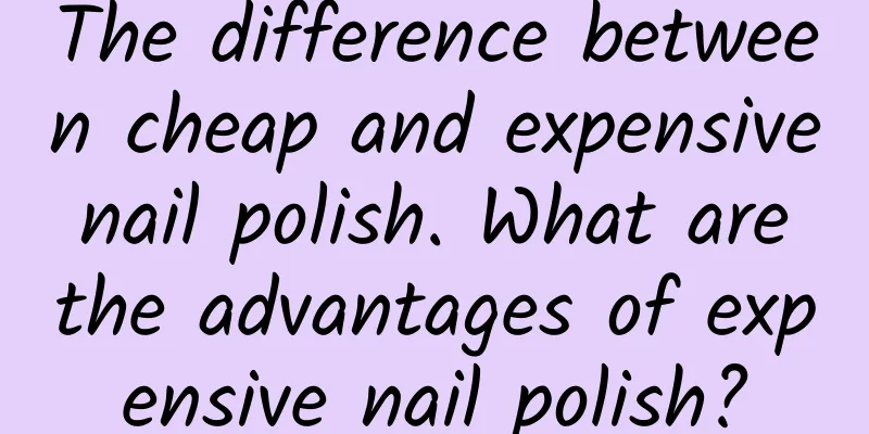 The difference between cheap and expensive nail polish. What are the advantages of expensive nail polish?